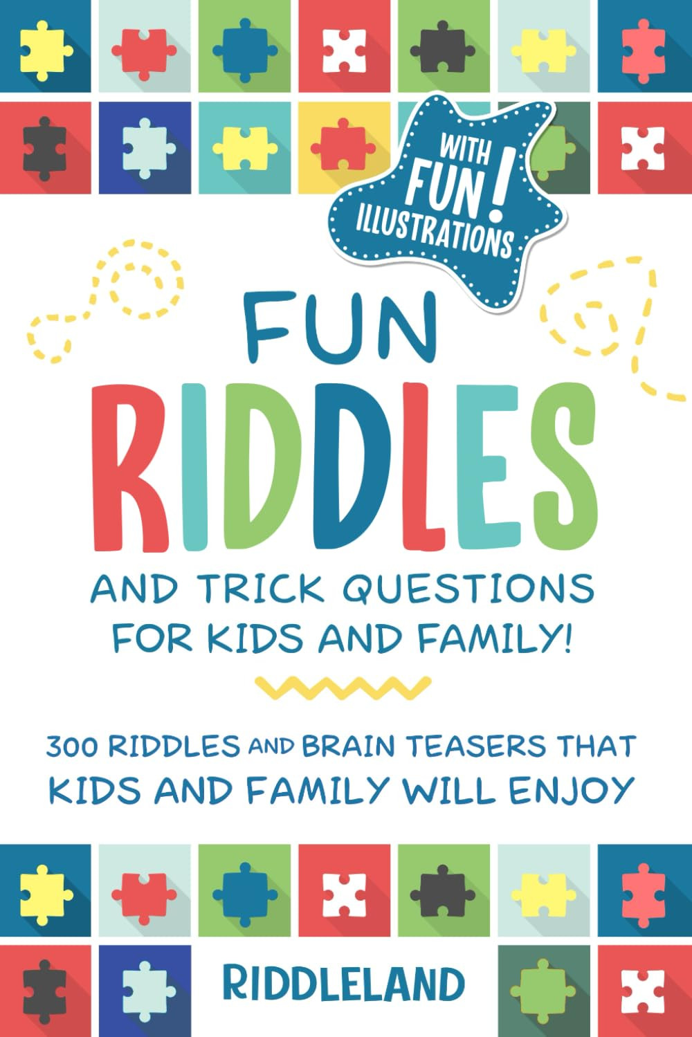 Fun Riddles & Trick Questions for Kids and Family: 300 Riddles and Brain Teasers