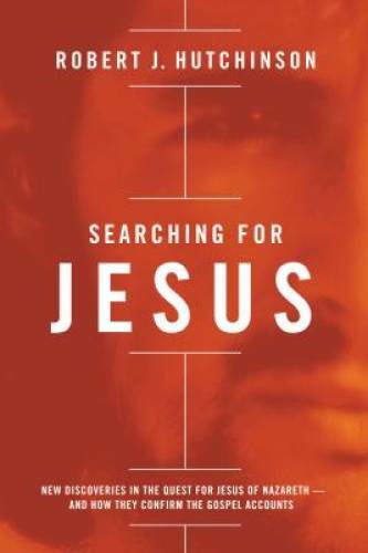 Searching for Jesus: New Discoveries in the Quest for Jesus of Nazar – VERY GOOD