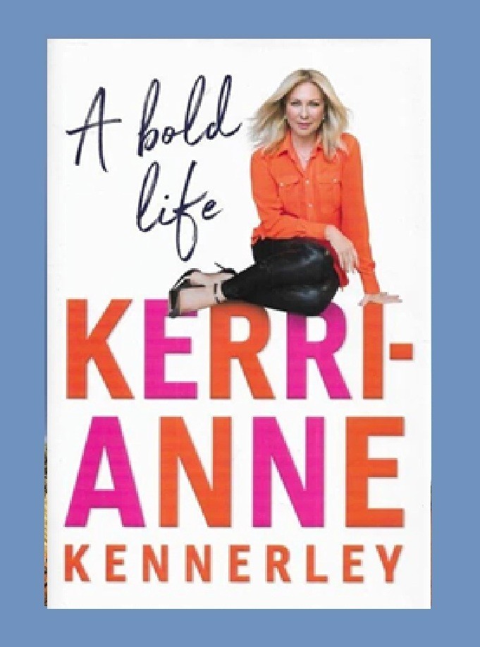 AUTOBIOGRAPHY – A Bold Life by Kerri-Anne Kennerley – 2017 hardcover book (24cm)