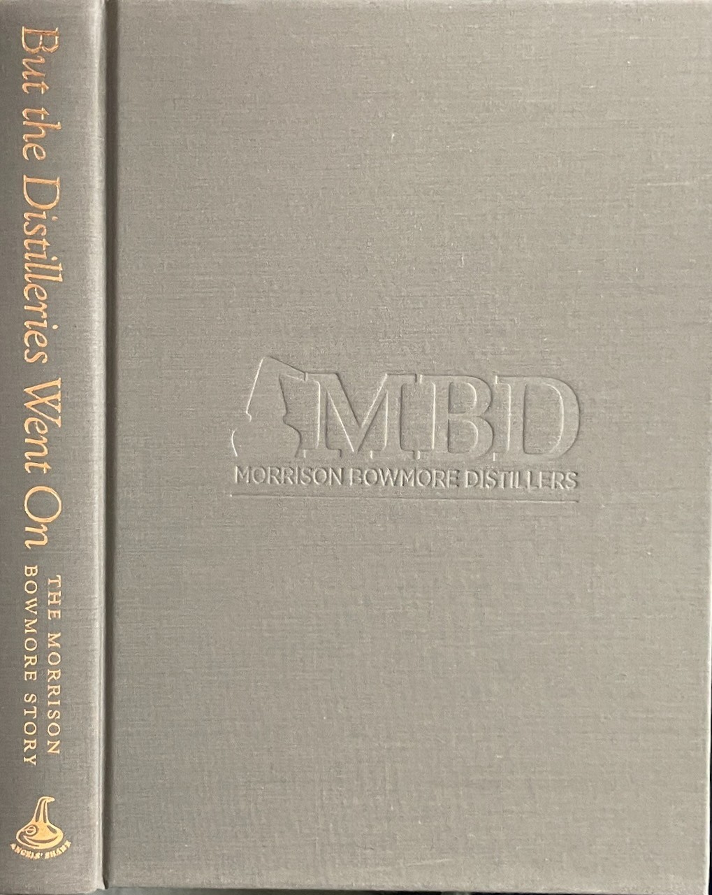 But the Distilleries Went On : Morrison Bowmore Story / Ian Buxton / 2014 HC