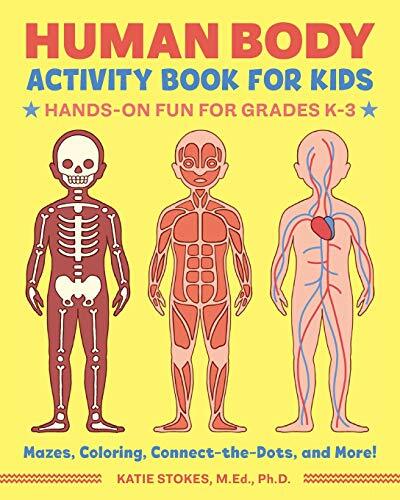 Human Body Activity Book for Kids: Hands-On Fun for Grades K-3 by Stokes, Katie