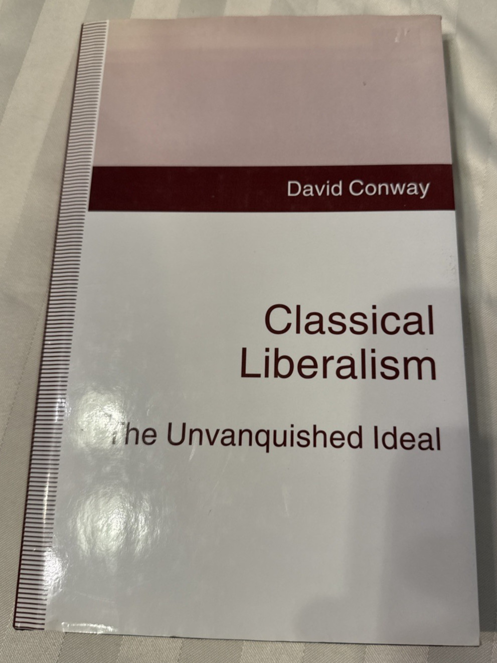 CLASSICAL LIBERALISM THE UNVANQUISHED IDEAL David Conway HC Political Philosophy