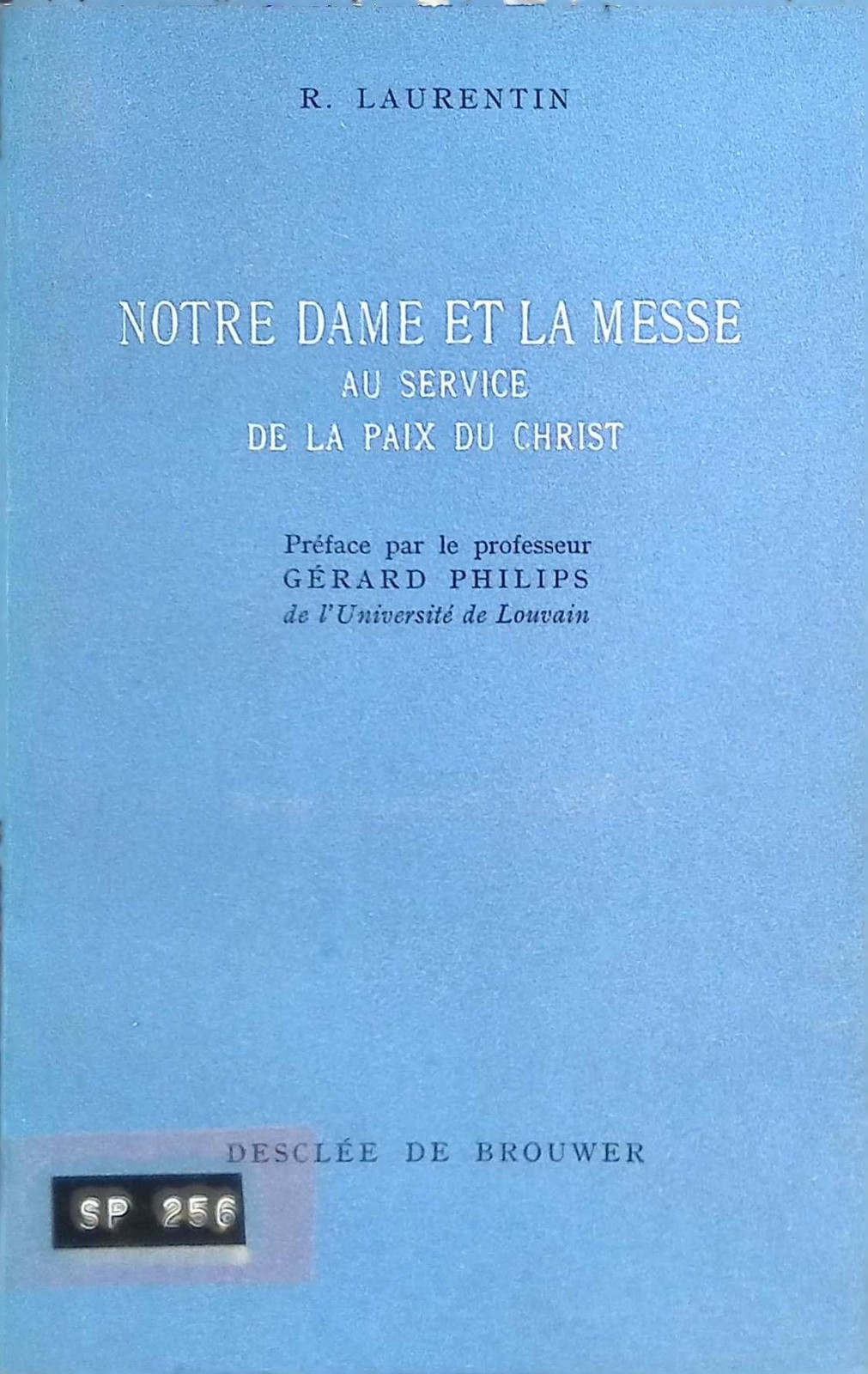Notre Dame et la Messe au Service de la Paix du Christ Laurentin, R.: