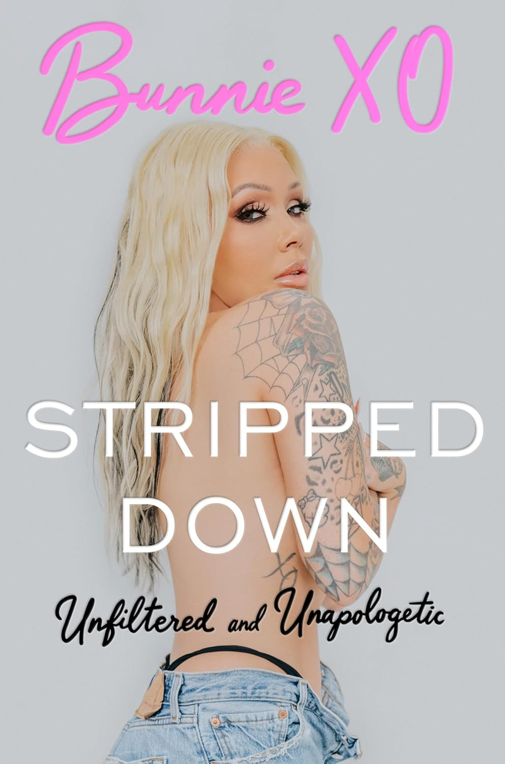 Stripped Down: Unfiltered and Unapologetic by Bunnie Xo | Hardcover