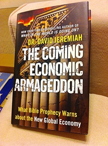 The Coming Economic Armageddon: What Bible Prophe… by Jeremiah, David Hardback