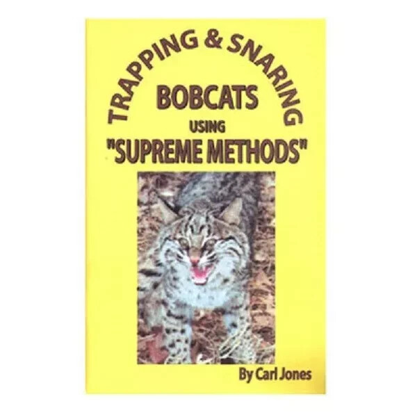 Trapping & Snaring Bobcats – Supreme Methods – Jones – book