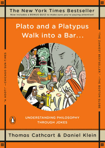 Plato and a Platypus Walk into a Bar . . .: Understanding Philosophy Thro – GOOD