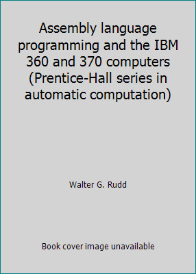 Assembly language programming and the IBM 360 and 370 computers…