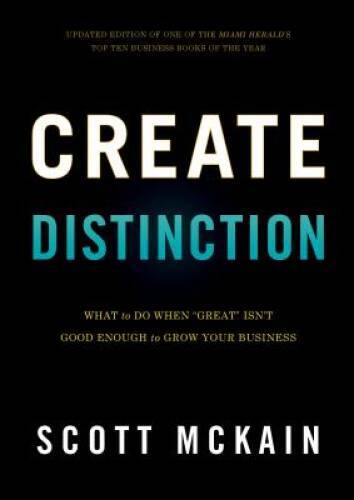 Create Distinction: What to Do When ”Great” Isn’t Good Enough to Grow Y – GOOD