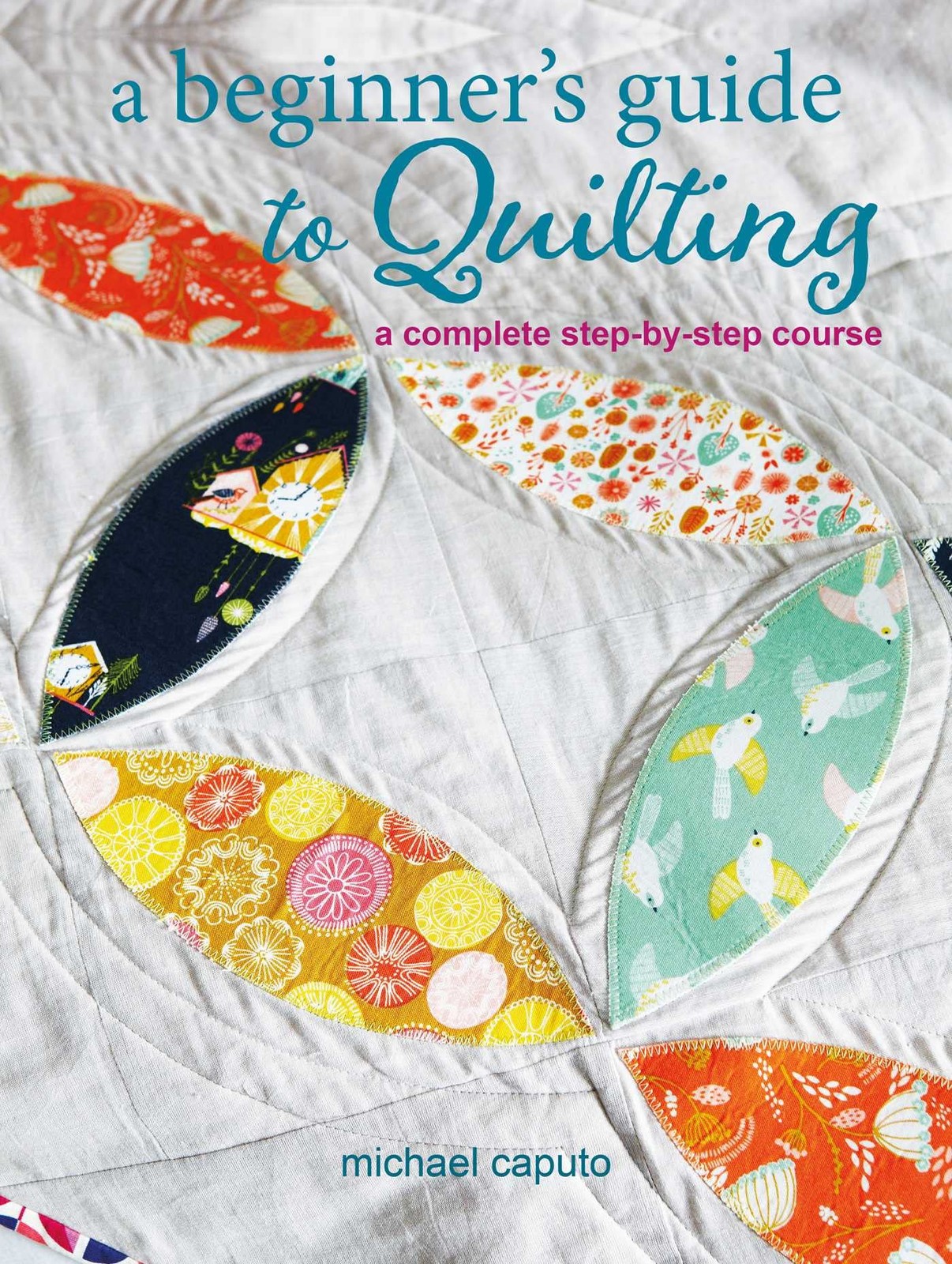 A Beginner’s Guide to Quilting: A complete step-by-step course