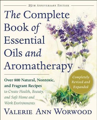 The Complete Book of Essential Oils and Aromatherapy, Revised and Expanded: Ove