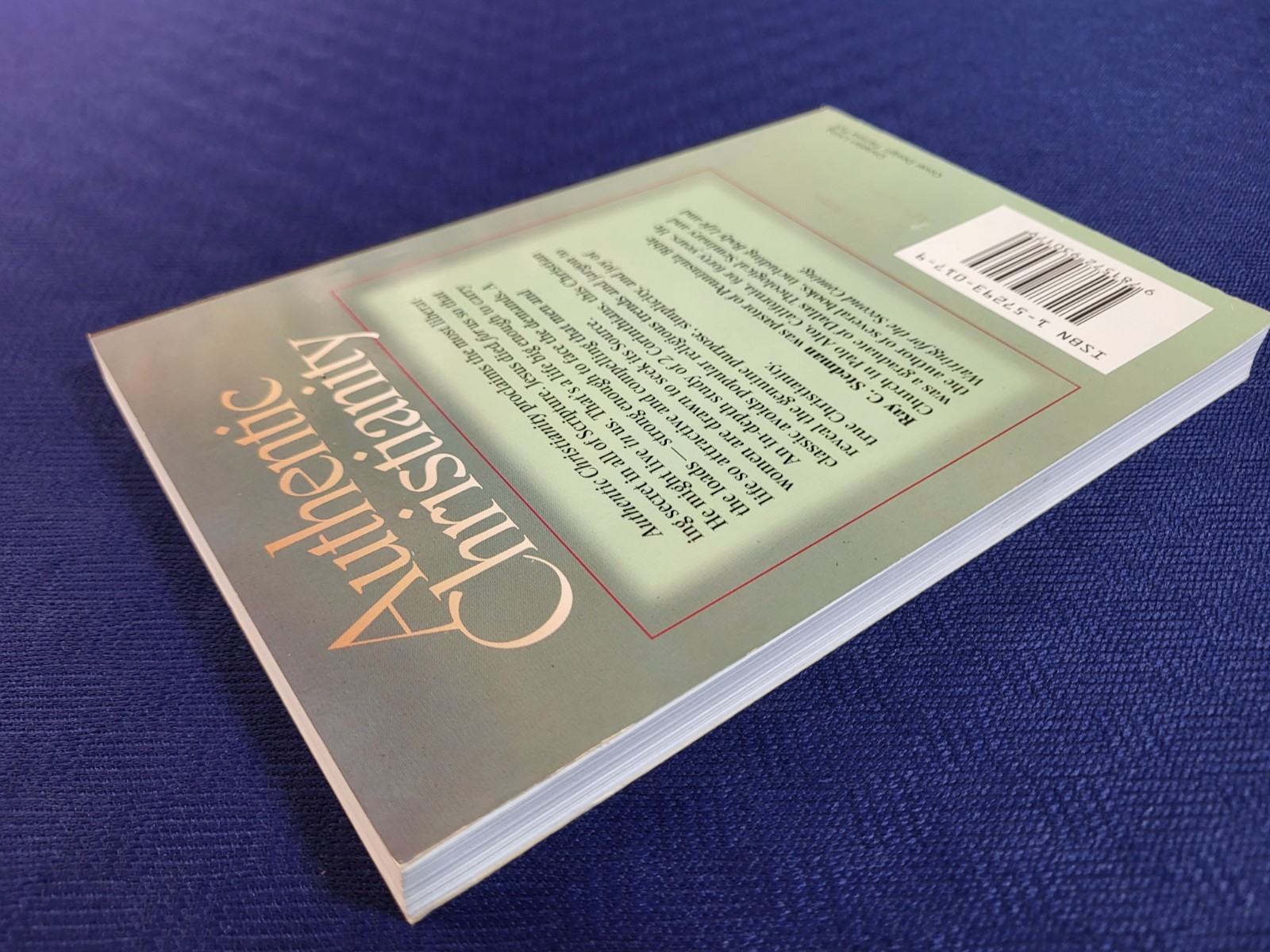 Authentic Christianity by Ray C. Stedman Living the Life of Faith with Integrity