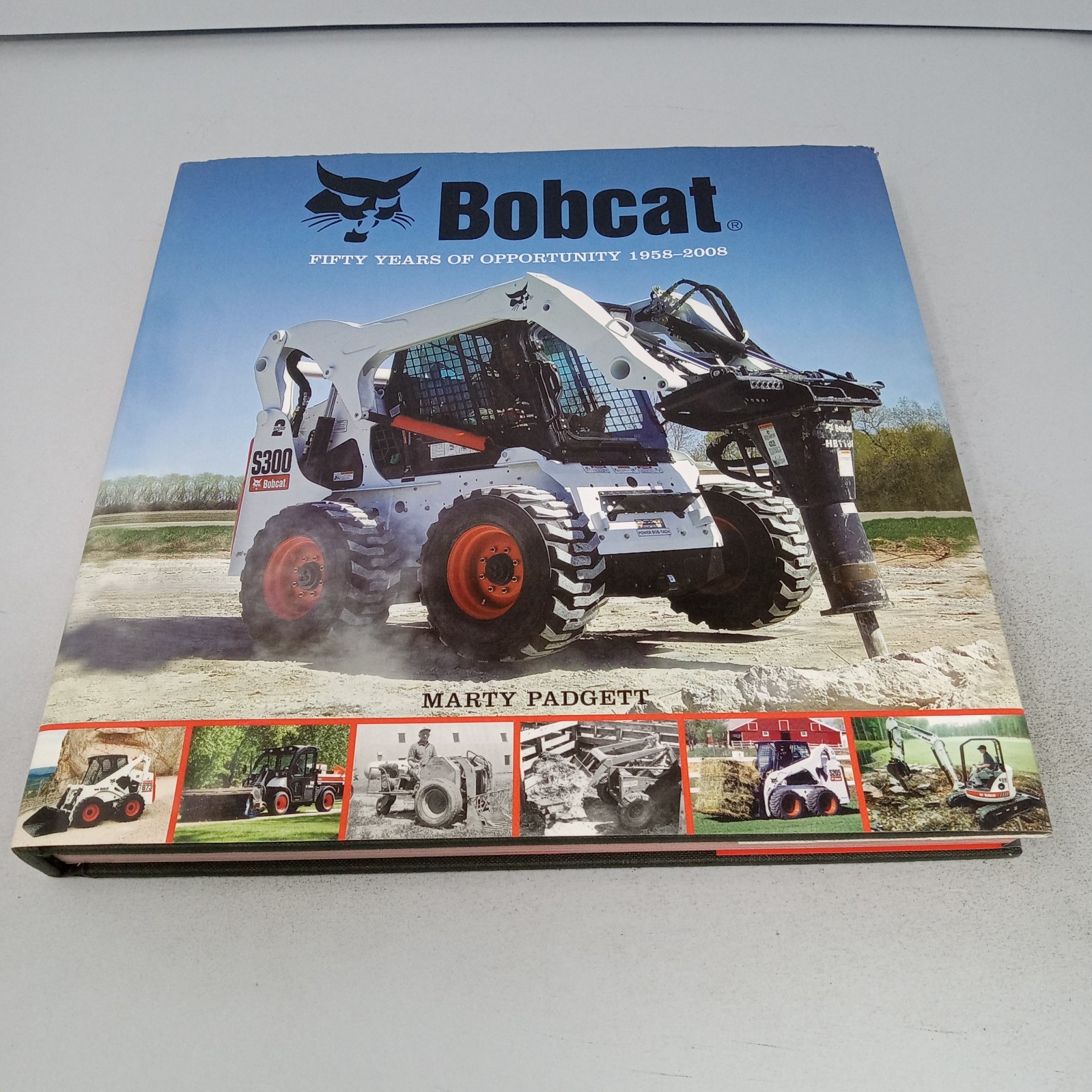 Bobcat: Fifty Years of Opportunity 1958–2008 Motorbooks Hardcover Marty Padgett