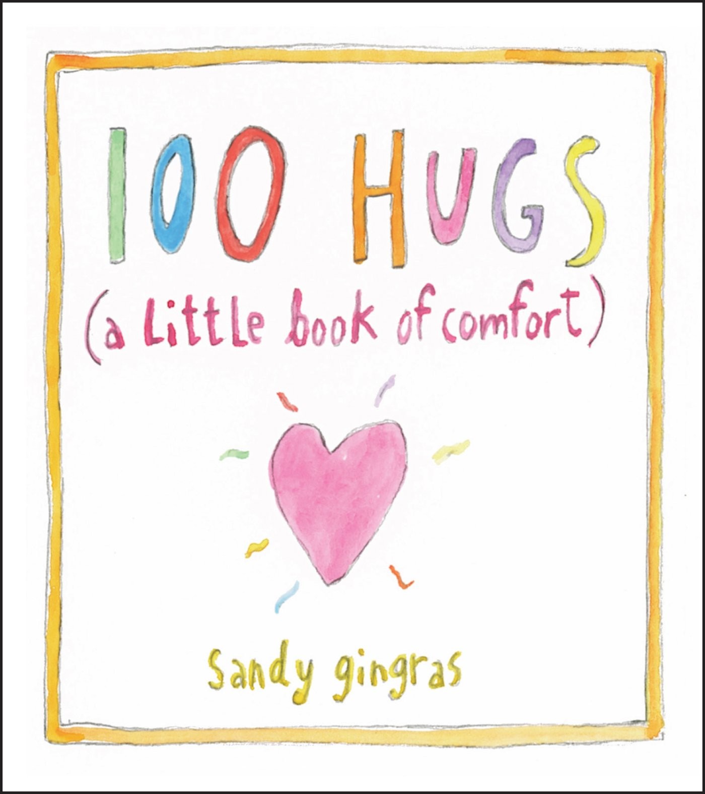 100 Hugs: A Little Book of Comfort – hardcover Gingras, Sandy