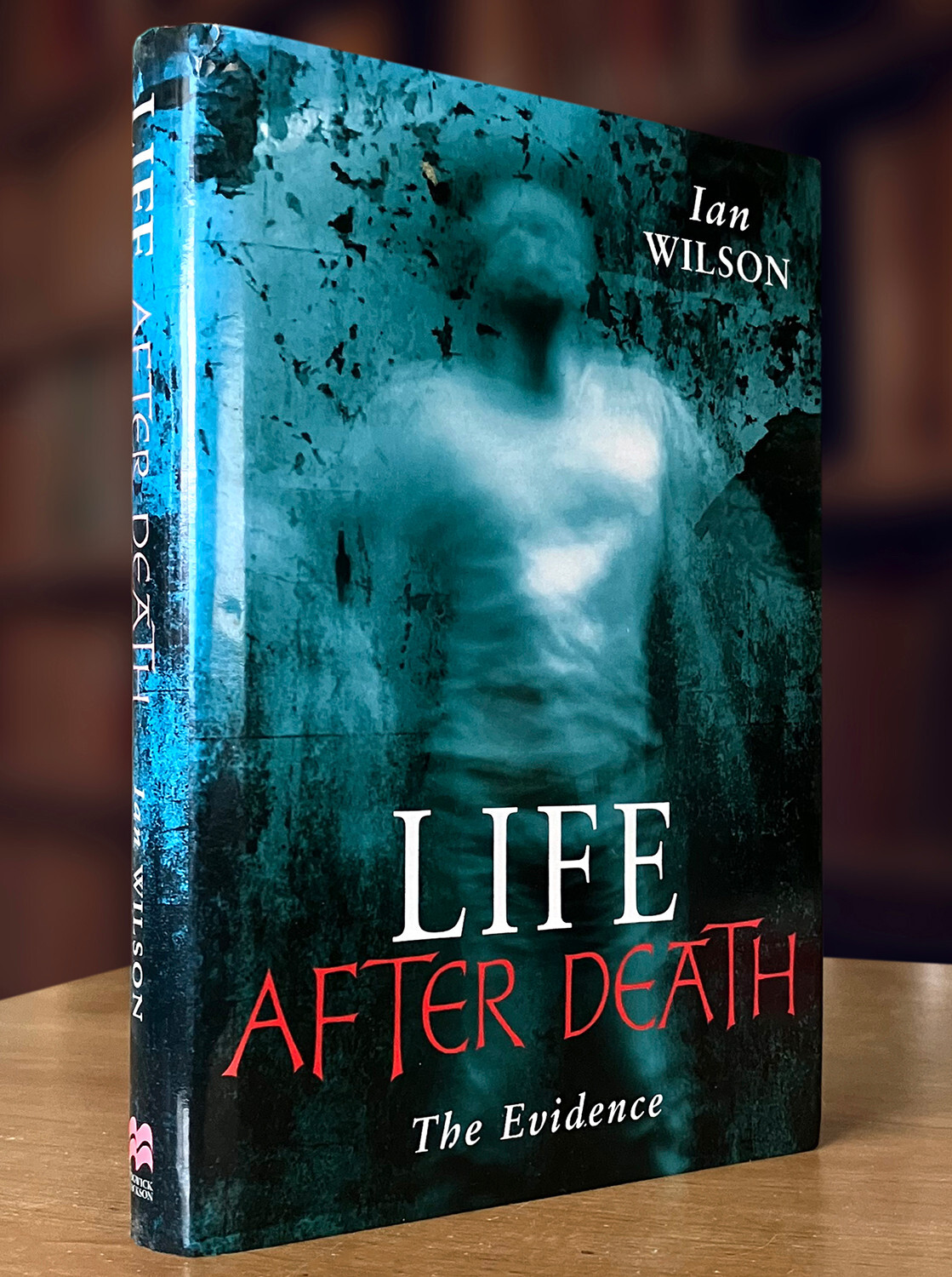 Life After Death – The Evidence by Ian Wilson (1997 HC, 1st Edition); Like New