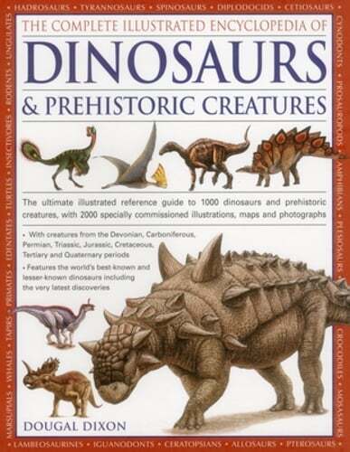 Complete Illustrated Encyclopedia of Dinosaurs & Prehistoric Creatures by Dixon