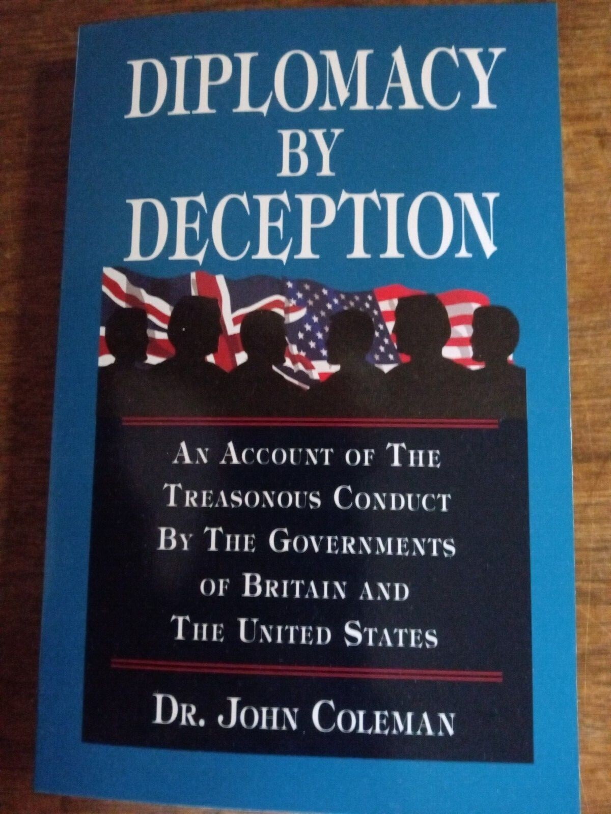 Diplomacy by Deception : An Account of the Treasonous Conduct by the Governments