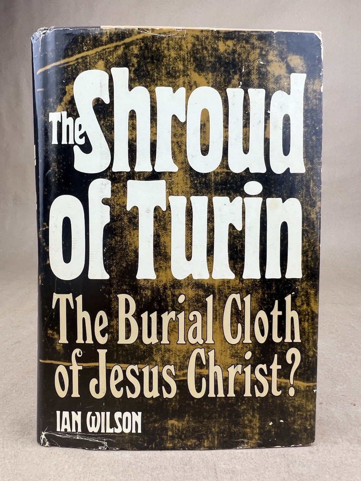 Shroud of Turin : The Burial Cloth of Jesus Christ?; Ian Wilson, 1978, BCE, HC