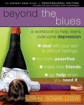 Beyond the Blues: A Workbook to Help Teens Overcome Depression, Schab LCSW, Lisa