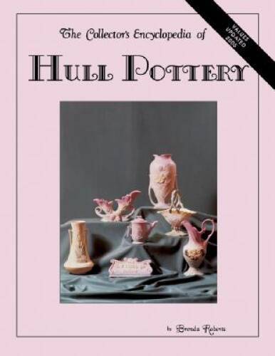 The Collector’s Encyclopedia of Hull Pottery – Hardcover – VERY GOOD