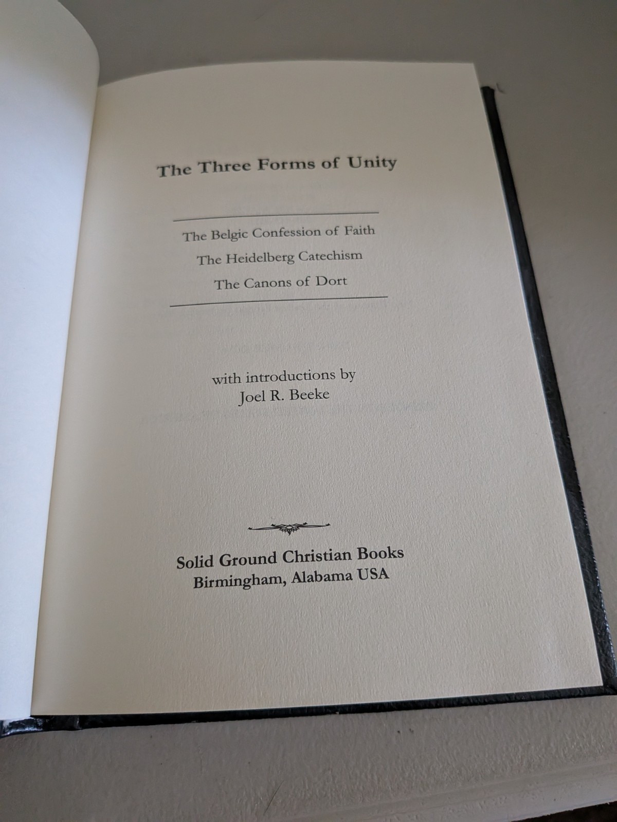 THE THREE FORMS OF UNITY: Belgic Confession of Faith…HB Like New, Intro Beeke