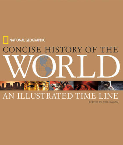 National Geographic Concise History of the World: An Illustrated Ti – GOOD