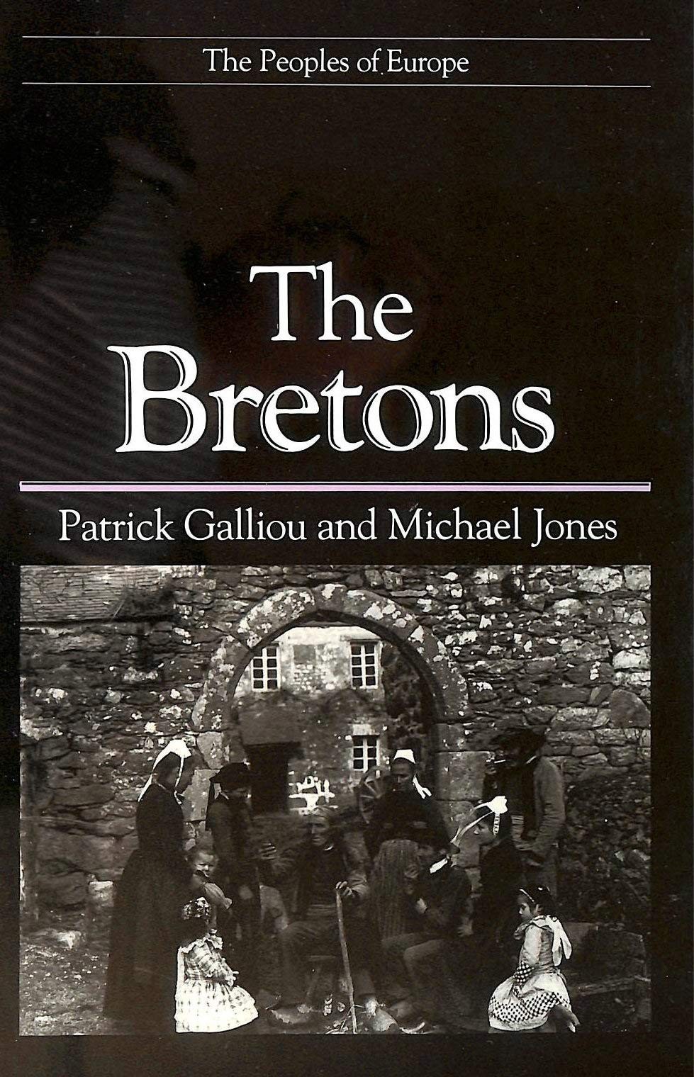 The Bretons (Peoples of Europe) – hardcover Galliou, Patrick|Jones, Michael