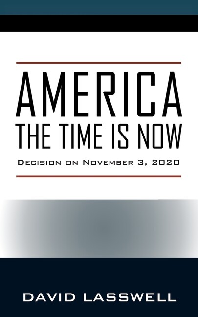 America The Time Is Now: Decision On November 3, 2020
