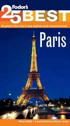 Full-Color Travel Guide Ser.: Paris’ 25 Best by Inc. Staff Fodor’s Travel…