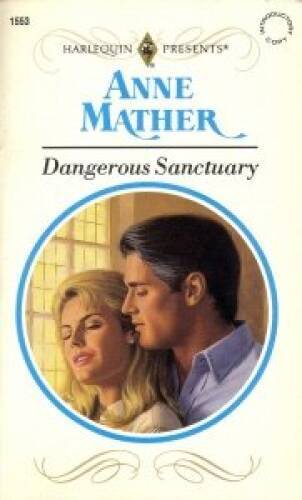 Dangerous Sanctuary – Paperback By Anne Mather – GOOD