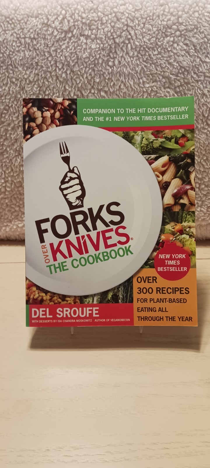 Forks Over Knives: The Cookbook, 300+ Plant-Based Recipes By Del Sroufe