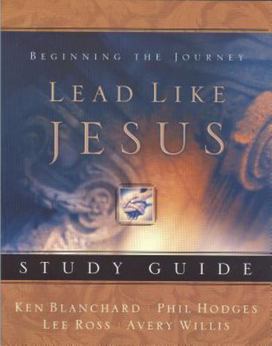 Lead Like Jesus Study Guide: Lessons from the Greatest Leadership Role Model…