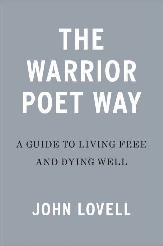 SIGNED!!! Warrior Poet Way : A Guide to Living Free and Dying Well by John Lovel