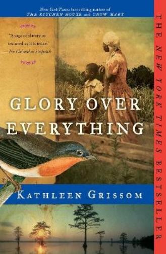Kathleen Grissom Glory Over Everything (Paperback)