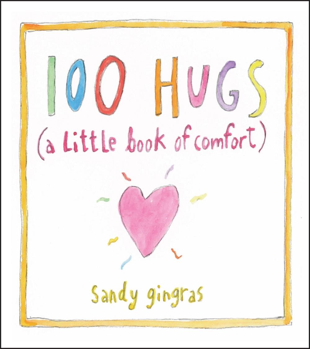 100 Hugs: A Little Book of Comfort by Sandy Gingras (English) Hardcover Book