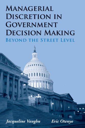 Managerial Discretion in Government Decision Making: Beyond the Street Level