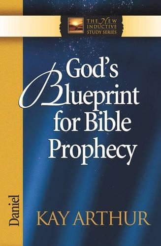 God’s Blueprint for Bible Prophecy: Daniel, Kay Arthur