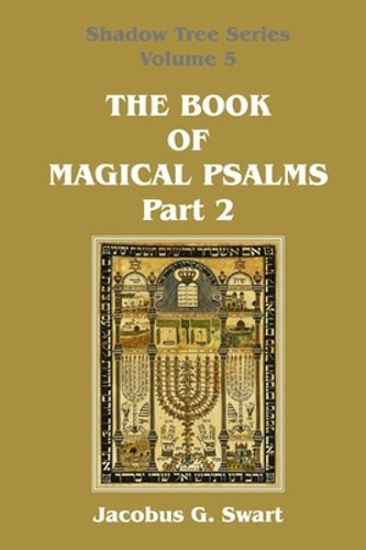 The Book of Magical Psalms – Part 2 by Jacobus G Swart: New