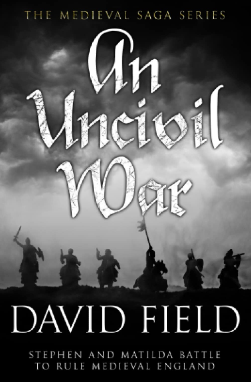 An Uncivil War: Stephen and Matilda battle to rule Medieval England (The Med…