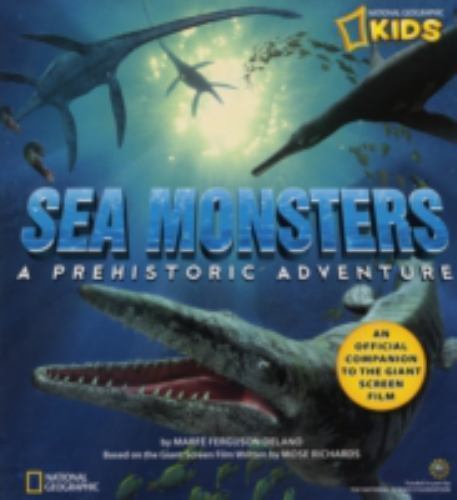 Sea Monsters: A Prehistoric Adventure , Delano, Marfe Ferguson