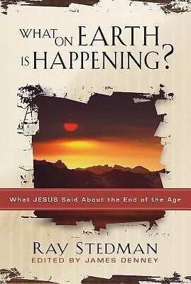 What on Earth Is Happening?: What Jesus Sa- paperback, Ray C Stedman, 1572930926