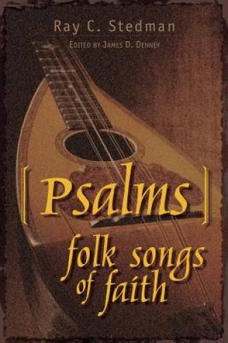 Psalms: Folk Songs of Faith – Paperback By Ray C. Stedman – GOOD